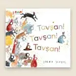 Tavşan! Tavşan! Tavşan! Resimli Hikâye Kitabı