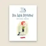 Ben Artık Büyüdüm! Resimli Çocuk Kitabı - Pikolo Felsefe Öğreniyor Serisi